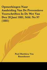 Opmerkingen Naar Aanleiding Van De Preventieve Voorschriften In De Wet Van Den 28 Juni 1881, Stbl. No 97 (1885)