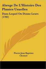 Abrege De L'Histoire Des Plantes Usuelles