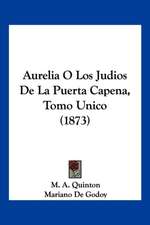 Aurelia O Los Judios De La Puerta Capena, Tomo Unico (1873)