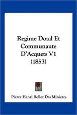 Regime Dotal Et Communaute D'Acquets V1 (1853)