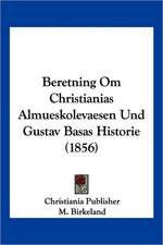 Beretning Om Christianias Almueskolevaesen Und Gustav Basas Historie (1856)