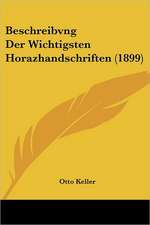 Beschreibvng Der Wichtigsten Horazhandschriften (1899)