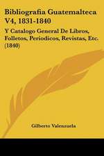 Bibliografia Guatemalteca V4, 1831-1840