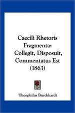 Caecili Rhetoris Fragmenta