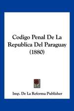 Codigo Penal De La Republica Del Paraguay (1880)