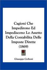 Cagioni Che Impedirono Ed Impediscono Lo Assetto Della Contabilita Delle Imposte Dirette (1869)