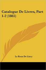 Catalogue De Livres, Part 1-2 (1865)