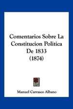 Comentarios Sobre La Constitucion Politica De 1833 (1874)