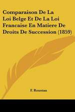 Comparaison De La Loi Belge Et De La Loi Francaise En Matiere De Droits De Succession (1859)