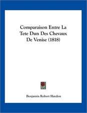 Comparaison Entre La Tete Dun Des Chevaux De Venise (1818)