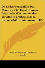 De La Responsabilite Des Municipes En Droit Romain; des modes d'extinction des servitudes prediales; de la responsabilite notanment (1887)