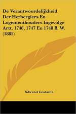 De Verantwoordelijkheid Der Herbergiers En Logementhouders Ingevolge Artt. 1746, 1747 En 1748 B. W. (1885)