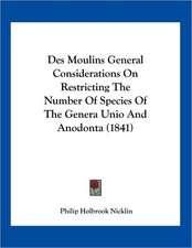 Des Moulins General Considerations On Restricting The Number Of Species Of The Genera Unio And Anodonta (1841)