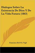 Dialogos Sobre La Existencia De Dios Y De La Vida Futura (1863)