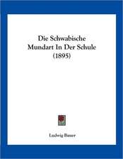 Die Schwabische Mundart In Der Schule (1895)