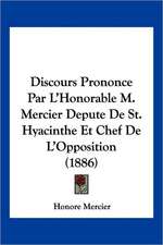 Discours Prononce Par L'Honorable M. Mercier Depute De St. Hyacinthe Et Chef De L'Opposition (1886)