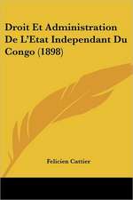 Droit Et Administration De L'Etat Independant Du Congo (1898)