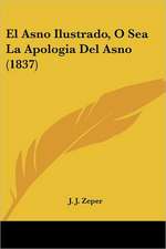 El Asno Ilustrado, O Sea La Apologia Del Asno (1837)