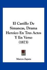 El Castillo De Simancas, Drama Heroico En Tres Actos Y En Verso (1873)