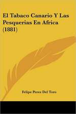 El Tabaco Canario Y Las Pesquerias En Africa (1881)