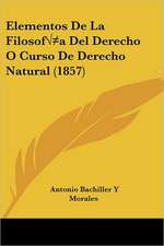 Elementos De La Filosofía Del Derecho O Curso De Derecho Natural (1857)