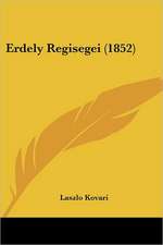 Erdely Regisegei (1852)