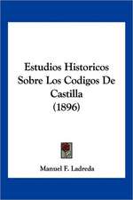 Estudios Historicos Sobre Los Codigos De Castilla (1896)