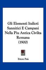 Gli Elementi Italioti Sannitici E Campani Nella Piu Antica Civilta Romana (1900)