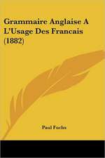 Grammaire Anglaise A L'Usage Des Francais (1882)