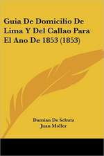 Guia De Domicilio De Lima Y Del Callao Para El Ano De 1853 (1853)