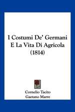 I Costumi De' Germani E La Vita Di Agricola (1814)