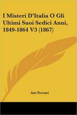 I Misteri D'Italia O Gli Ultimi Suoi Sedici Anni, 1849-1864 V3 (1867)