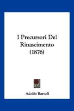 I Precursori Del Rinascimento (1876)