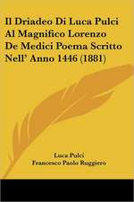 Il Driadeo Di Luca Pulci Al Magnifico Lorenzo De Medici Poema Scritto Nell' Anno 1446 (1881)