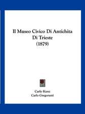 Il Museo Civico Di Antichita Di Trieste (1879)