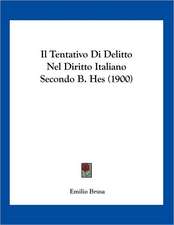 Il Tentativo Di Delitto Nel Diritto Italiano Secondo B. Hes (1900)