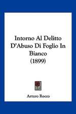 Intorno Al Delitto D'Abuso Di Foglio In Bianco (1899)