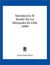 Introduccion Al Estudio De Los Miriopodos De Chile (1899)