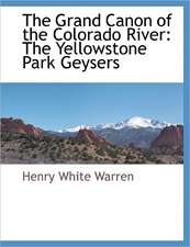 The Grand Canon of the Colorado River: The Yellowstone Park Geysers