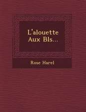 L'Alouette Aux Bl S...