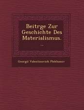 Beitr�ge Zur Geschichte Des Materialismus...