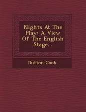 Nights At The Play: A View Of The English Stage...