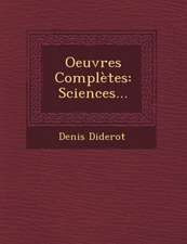 Oeuvres Complètes: Sciences...