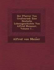 Der Pfarrer Von Grafenried: Eine Deutsche Lebensgeschichte Von Alfred Meissner, Volume 1...