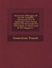 Descrizione Maneggio Ed Usi del Teodolito, Istrumento Piu' Di Qualunque Altro Sicuro Spedito Ed Universale Per Tutte Quasi Le Occorrenze Di Un Ingegne