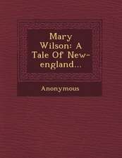 Mary Wilson: A Tale of New-England...