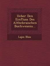 Ueber Den Einfluss Des Althebraischen Buchwesens...