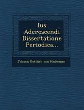 Ius Adcrescendi Dissertatione Periodica...