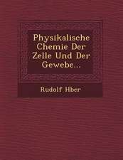 Physikalische Chemie Der Zelle Und Der Gewebe...