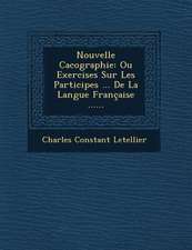 Nouvelle Cacographie: Ou Exercises Sur Les Participes ... de La Langue Francaise ......